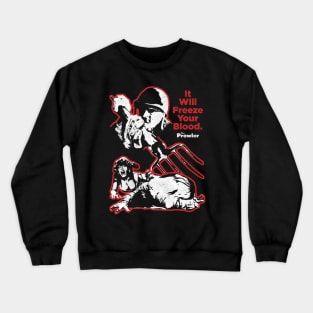 It will freeze your blood Crewneck Sweatshirt